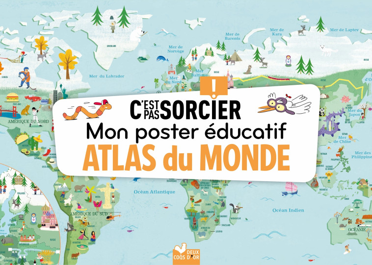 ATLAS DU MONDE MON POSTER EDUCATIF C'EST PAS SORCIER - XXX - DEUX COQS D OR