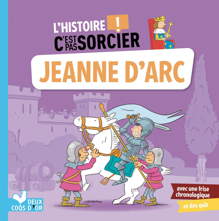 L'HISTOIRE C'EST PAS SORCIER - JEANNE D'ARC - OERTEL PIERRE - DEUX COQS D OR