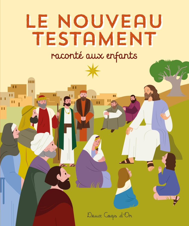 LE NOUVEAU TESTAMENT RACONTE AUX ENFANTS - BOUYSSOU/ORZEL - DEUX COQS D OR