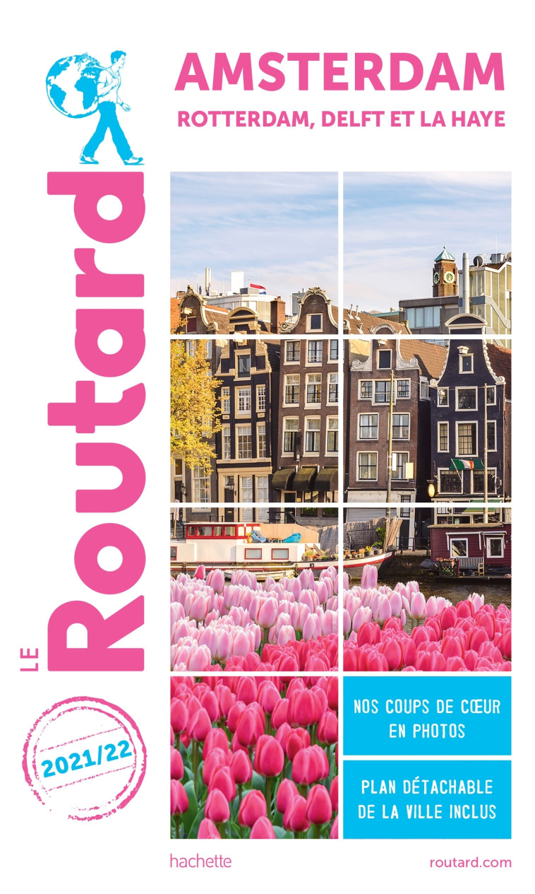 GUIDE DU ROUTARD AMSTERDAM 2021/22 - ROTTER DAM, DELFT ET LA HAYE - XXX - HACHETTE TOURI