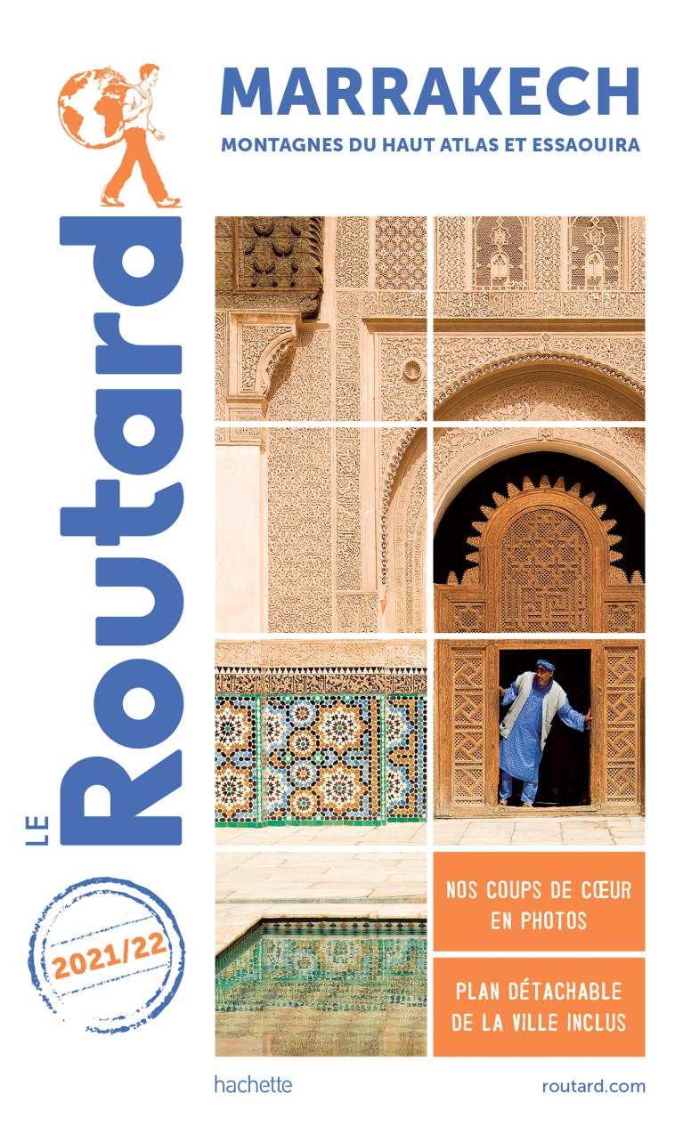 GUIDE DU ROUTARD MARRAKECH 2021/22 - + LES MONTAGNES DU HAUT-ATLAS ET ESSAOUIRA - XXX - HACHETTE TOURI