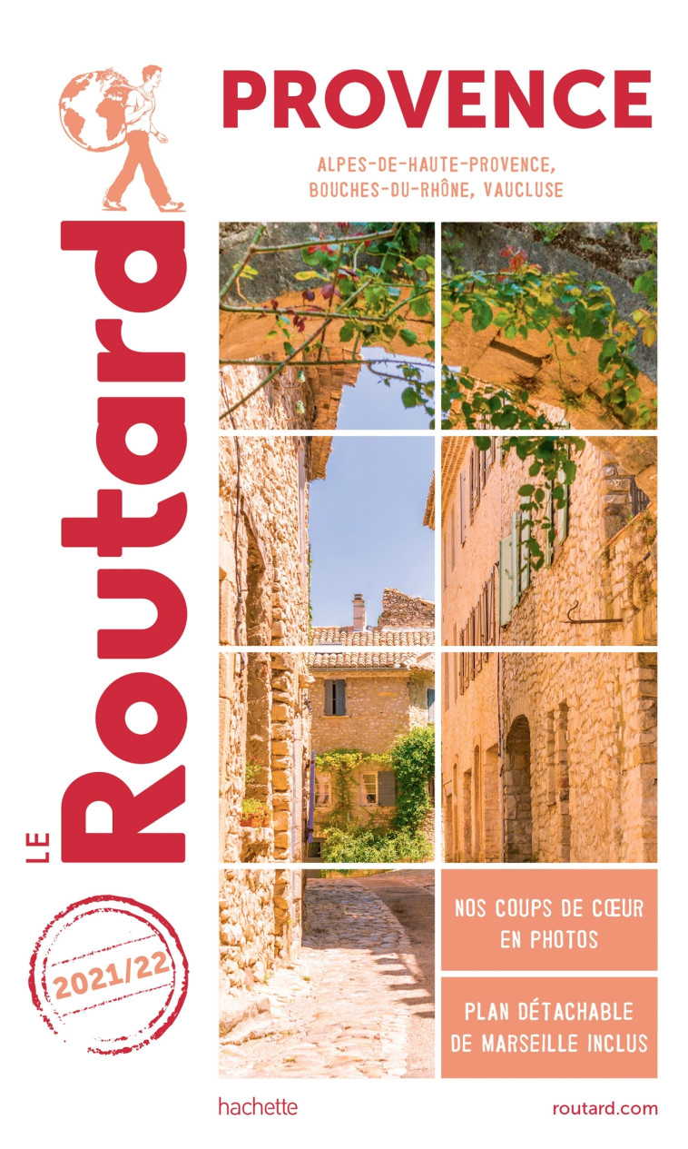 GUIDE DU ROUTARD PROVENCE 2021/22 - (ALPES- DE-HAUTE-PROVENCE, BOUCHES-DU-RHONE, VAUCLU - XXX - HACHETTE TOURI