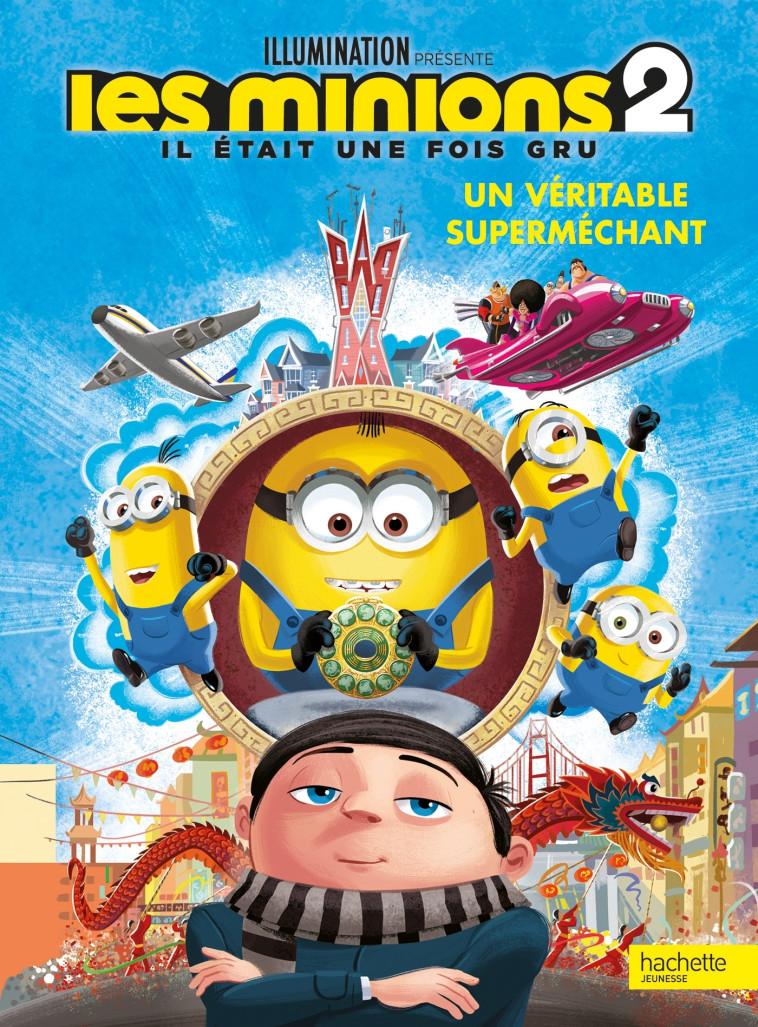 MINIONS 2 UN VERITABLE SUPER MECHANT - XXX - HACHETTE JEUN.