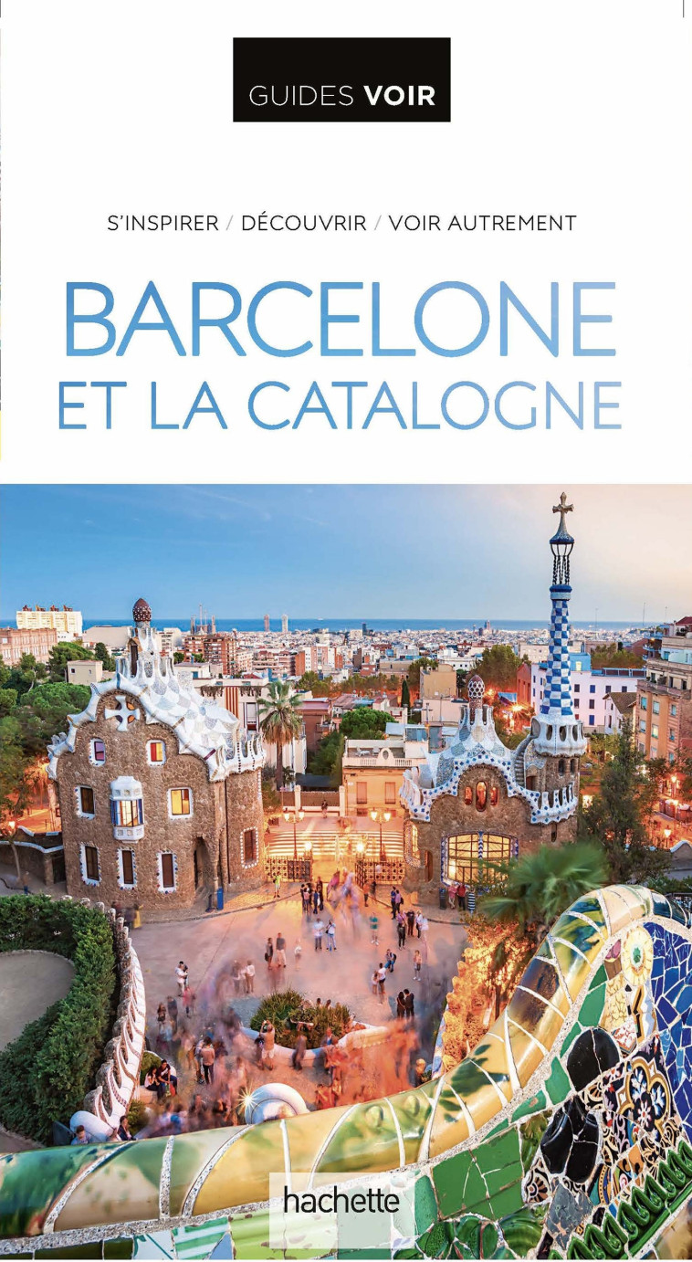 GUIDE VOIR BARCELONE ET LA CATALOGNE - XXX - HACHETTE TOURI