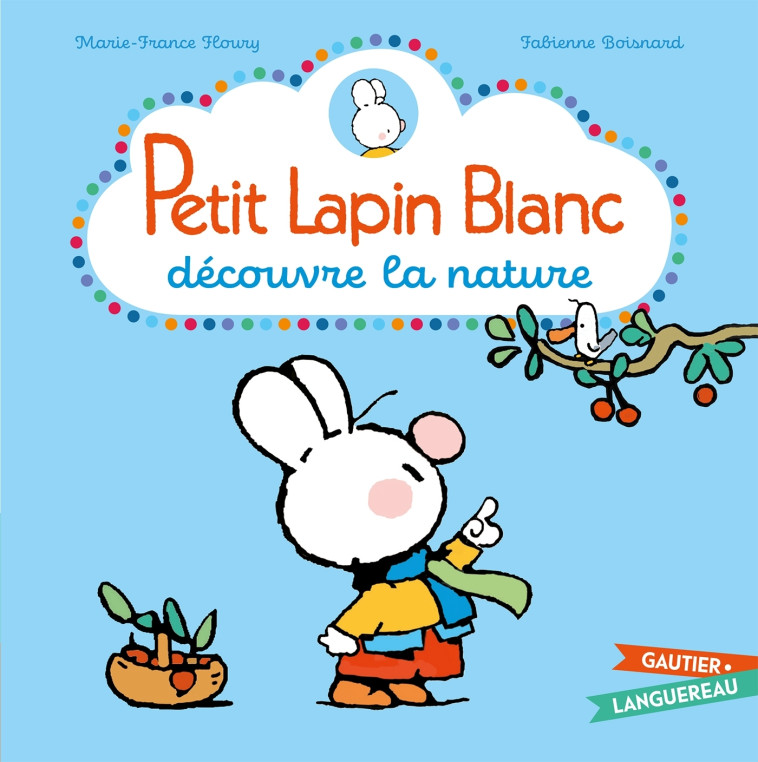 PETIT LAPIN BLANC DECOUVRE LA NATURE - BOISNARD/FLOURY - GAUTIER LANGU.