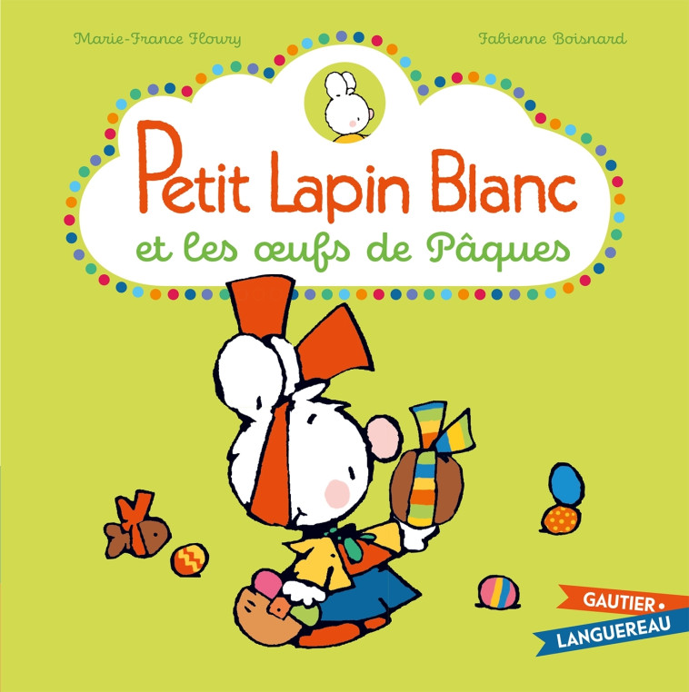 PETIT LAPIN BLANC ET LES OEUFS DE PAQUES - BOISNARD/FLOURY - GAUTIER LANGU.