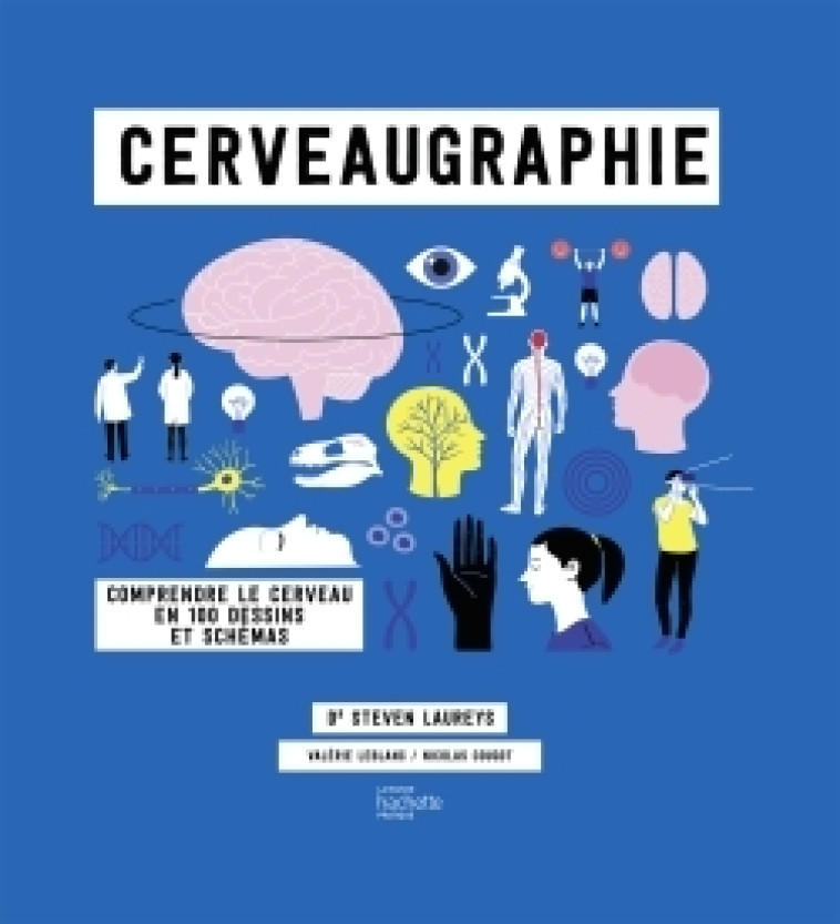 CERVEAUGRAPHIE - COMPRENDRE LE CERVEAU EN INFOGRAPHIES - LAUREYS STEVEN - HACHETTE PRAT