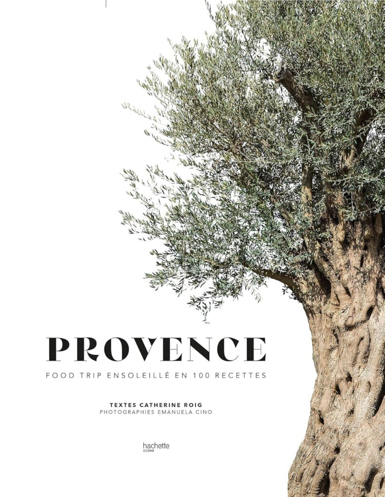 PROVENCE - FOOD TRIP ENSOLEILLE EN 100 RECETTES - ROIG CATHERINE - HACHETTE PRAT