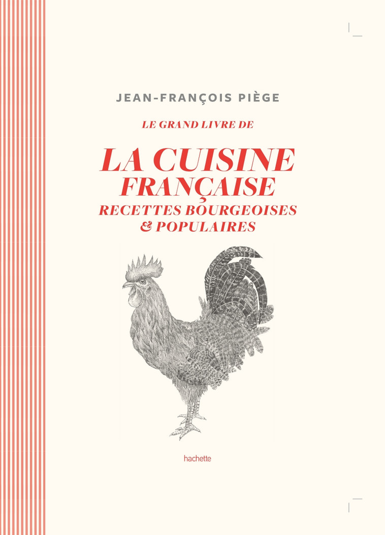 LE GRAND LIVRE DE LA CUISINE FRANCAISE - RE CETTES BOURGEOISES ET POPULAIRES - PIEGE JEAN-FRANCOIS - HACHETTE PRAT