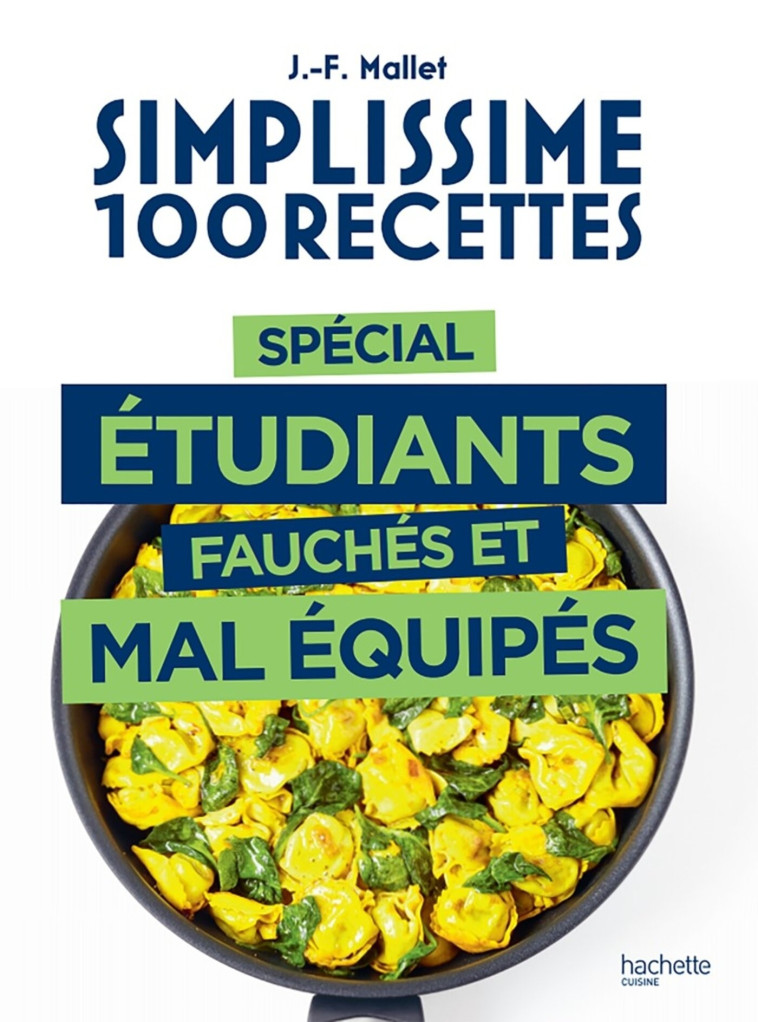 SIMPLISSIME 100 RECETTES SPECIAL ETUDIANTS FAUCHES ET MAL EQUIPES - MALLET JEAN-FRANCOIS - HACHETTE PRAT