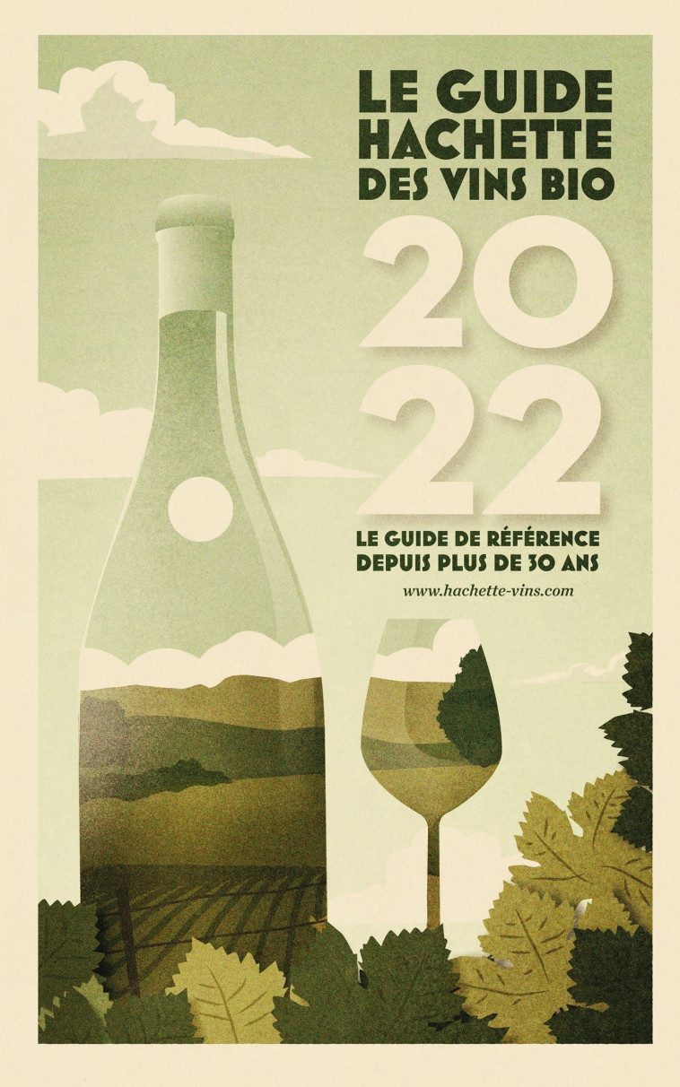 GUIDE HACHETTE DES VINS BIOS 2022 - LE GUIDE DE REFERENCE DEPUIS PLUS DE 30 ANS - XXX - HACHETTE PRAT