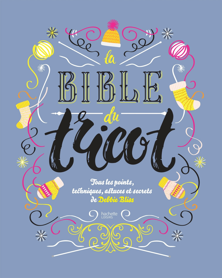 LA BIBLE DU TRICOT - BLISS DEBBIE - HACHETTE PRAT