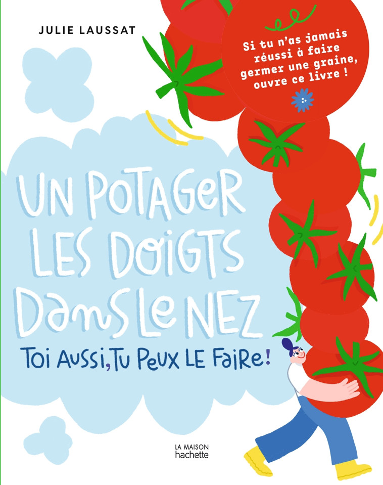 UN POTAGER LES DOIGTS DANS LE NEZ - TOI AUS SI TU PEUX LE FAIRE ! - JULIE LAUSSAT - HACHETTE PRAT