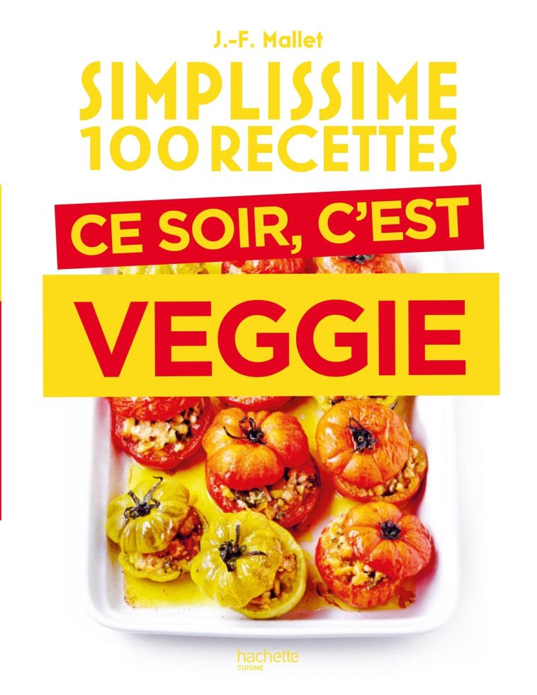 SIMPLISSIME 100 RECETTES - CE SOIR C'EST VE GGIE - MALLET JEAN-FRANCOIS - HACHETTE PRAT