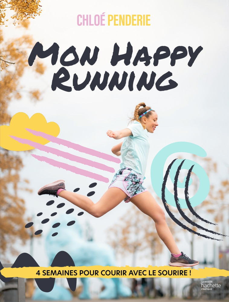 MON HAPPY RUNNING - 4 SEMAINES POUR COURIR AVEC LE SOURIRE - PENDERIE CHLOE - HACHETTE PRAT