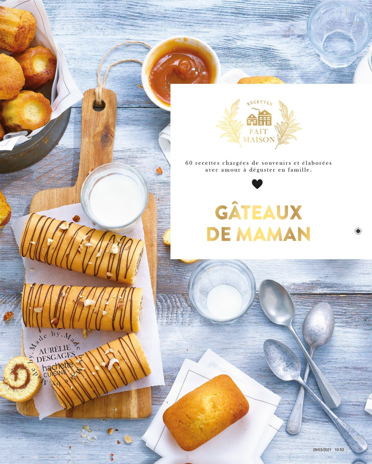 GATEAUX DE MAMAN - 60 RECETTES CHARGEES DE SOUVENIRS ET ELABOREES AVEC AMOUR A DEGUSTE - DESGAGES AURELIE - HACHETTE PRAT