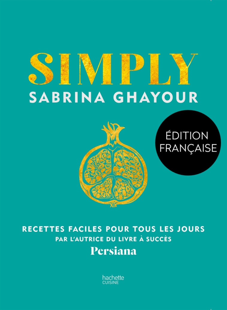 SIMPLY - RECETTES FACILES POUR TOUS LES JOU RS - GHAYOUR SABRINA - HACHETTE PRAT