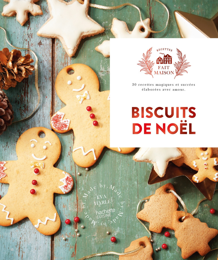 BISCUITS DE NOEL - 30 RECETTES MAGIQUES ET SUCREES ELABOREES AVEC AMOUR - HARLE EVA - HACHETTE PRAT