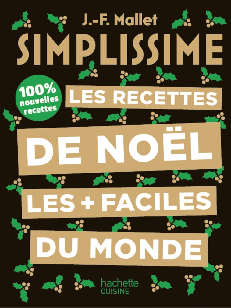 SIMPLISSIME - LES RECETTES DE NOEL LES PLUS FACILES DU MONDE - 100% NOUVELLES RECETTES - MALLET JEAN-FRANCOIS - HACHETTE PRAT