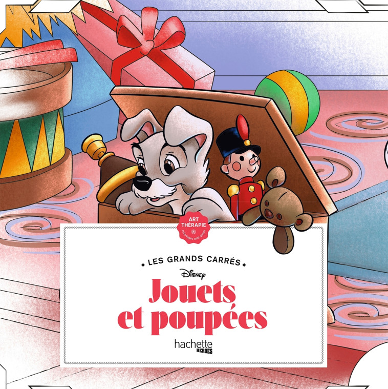 LES GRANDS CARRES DISNEY JOUETS ET POUPEES - BAL WILLIAM - HACHETTE HEROES