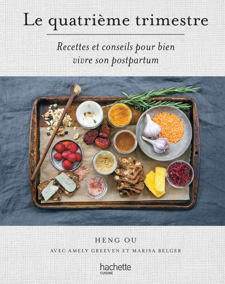 LE QUATRIEME TRIMESTRE - RECETTES ET CONSEILS POUR BIEN VIVRE SON POST-PARTUM - OU HENG - HACHETTE PRAT