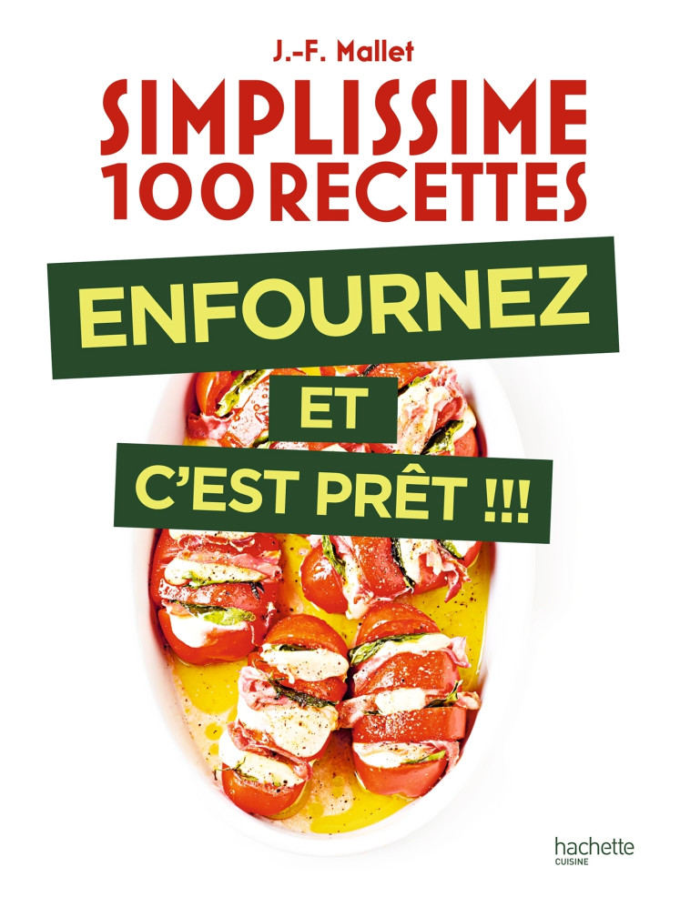 SIMPLISSIME 100 RECETTES - ENFOURNEZ ET C'EST PRET - MALLET JEAN-FRANCOIS - HACHETTE PRAT