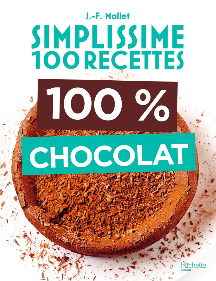 SIMPLISSIME 100 RECETTES 100% CHOCOLAT - MALLET JEAN-FRANCOIS - HACHETTE PRAT