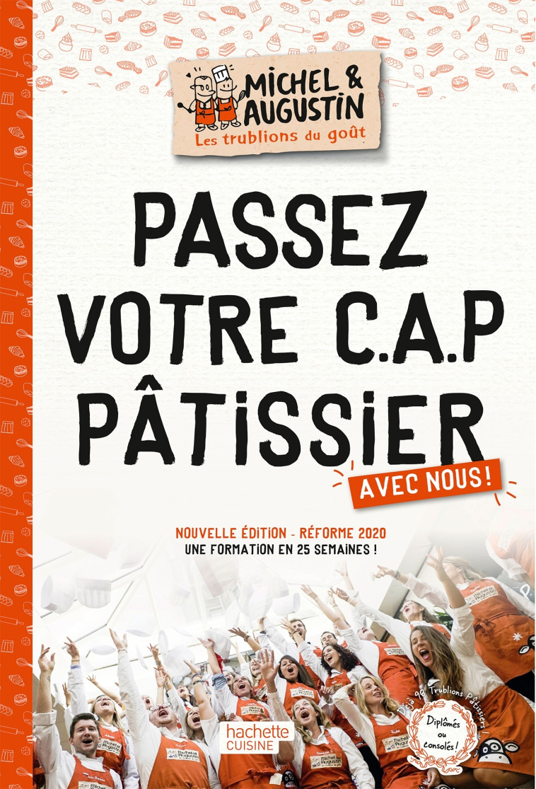 PASSEZ VOTRE CAP PATISSIER AVEC MICHEL ET AUGUSTIN - LES TRUBLIONS DE MIC - HACHETTE PRAT