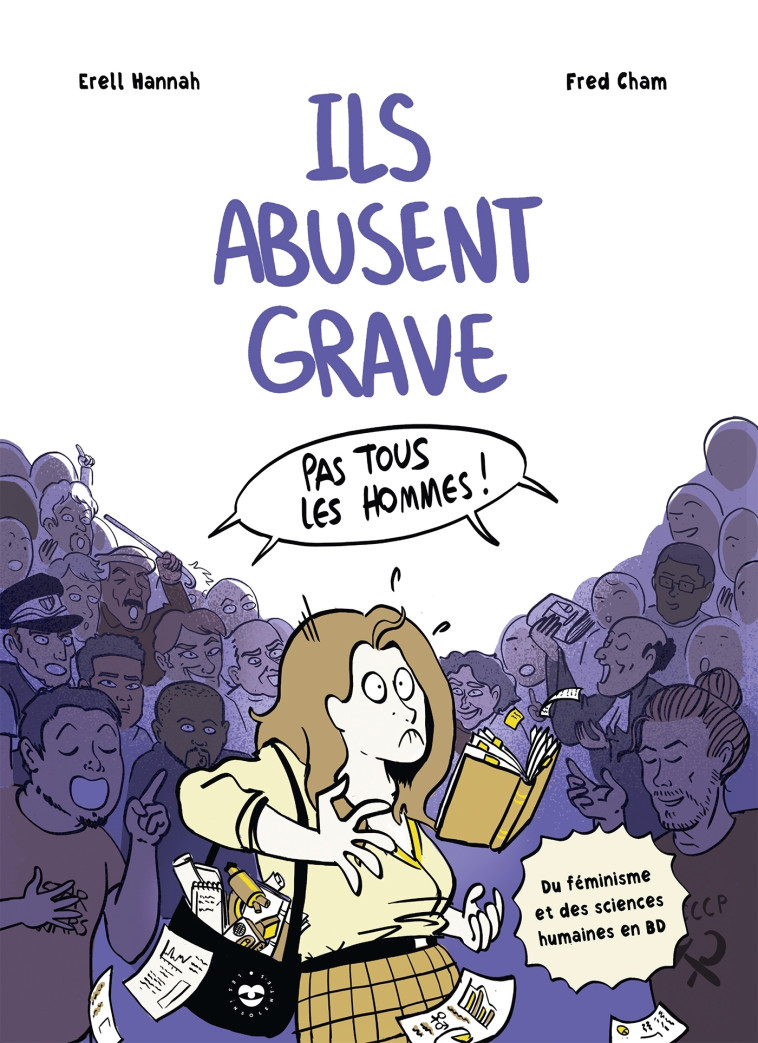 ILS ABUSENT GRAVE - COMMENT LES MECS ABUSENT DANS (VRAIMENT) BEAUCOUP DE SITUATIONS - HANNAH/CHAM - HACHETTE PRAT