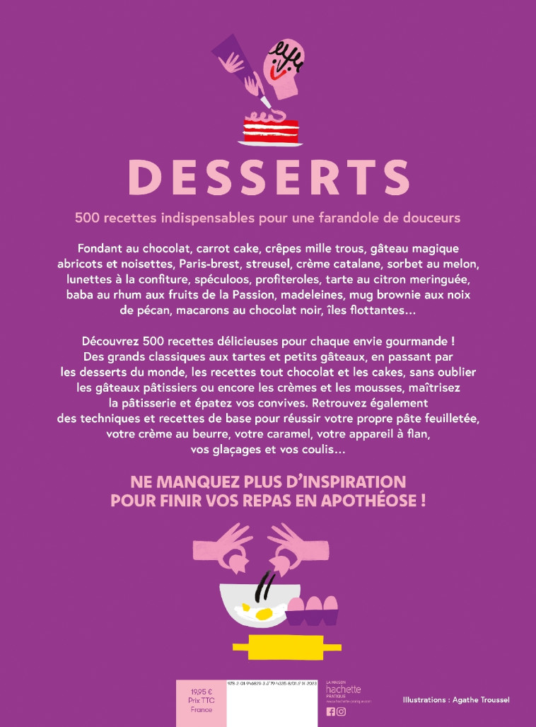 LA BIBLE DES DESSERTS - 500 RECETTES INDISPENSABLES POUR UNE FARANDOLE DE DOUCEURS ! - COLLECTIF - HACHETTE PRAT