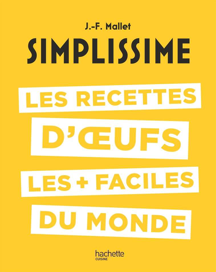 SIMPLISSIME : LES RECETTES D'OEUFS LES + FACILES DU MONDE - MALLET JEAN-FRANCOIS - HACHETTE PRAT