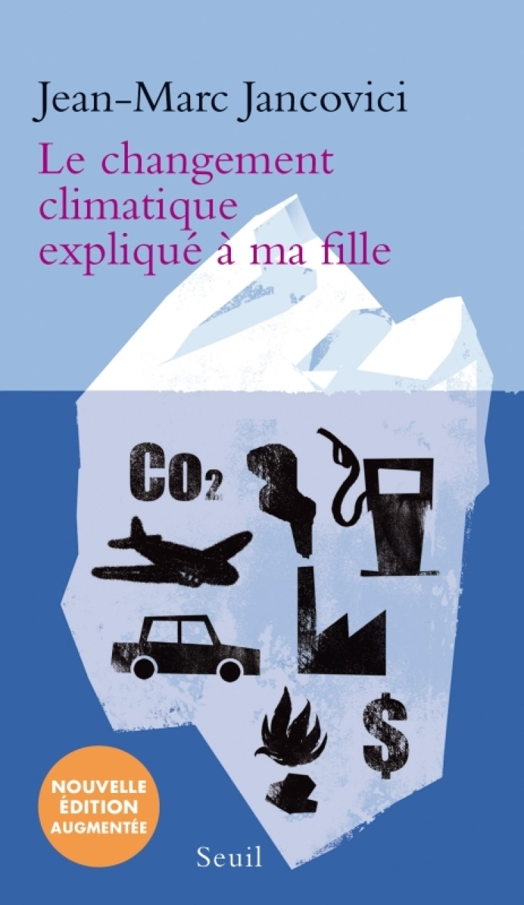 LE CHANGEMENT CLIMATIQUE EXPLIQUE A MA FILL E (NOUVELLE EDITION) - JANCOVICI JEAN-MARC - SEUIL