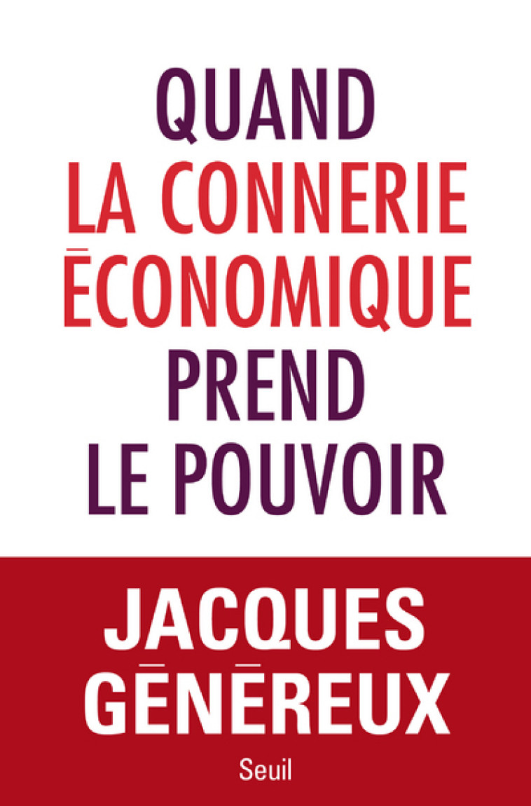 QUAND LA CONNERIE ECONOMIQUE PREND LE POUVO IR - GENEREUX JACQUES - SEUIL