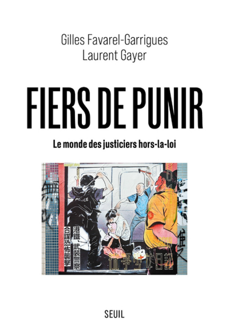 FIERS DE PUNIR - LE MONDE DES JUSTICIERS HO RS-LA-LOI - FAVAREL-GARRIGUES - SEUIL