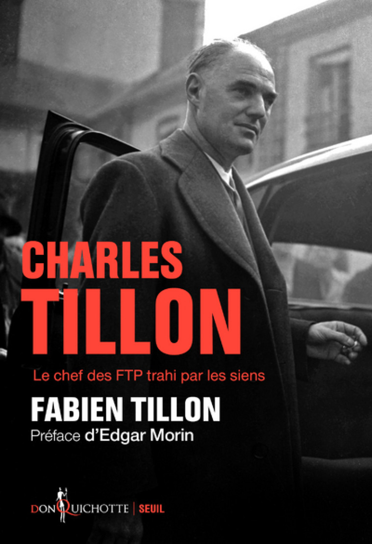 CHARLES TILLON - LE CHEF DES FTP TRAHI PAR LES SIENS - TILLON/MORIN - SEUIL