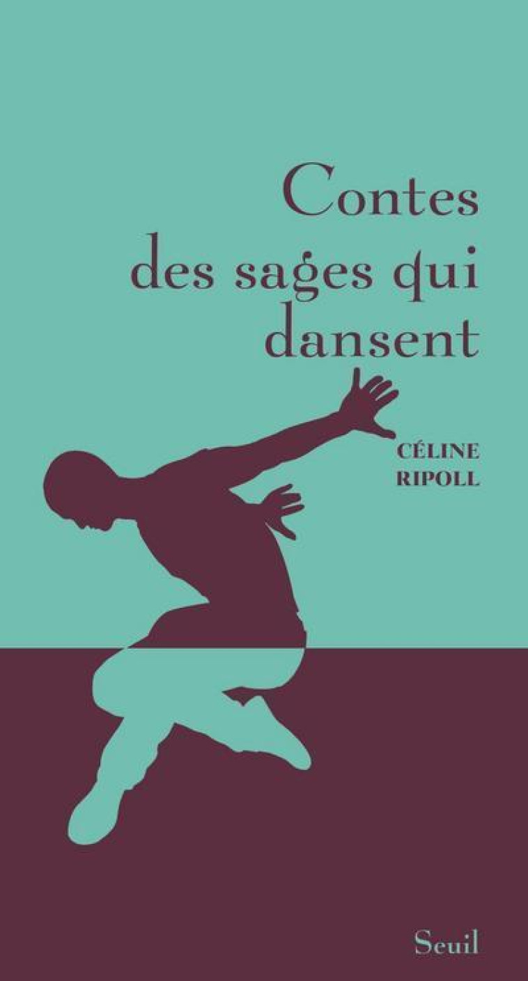 CONTES DES SAGES QUI DANSENT - RIPOLL CELINE - SEUIL