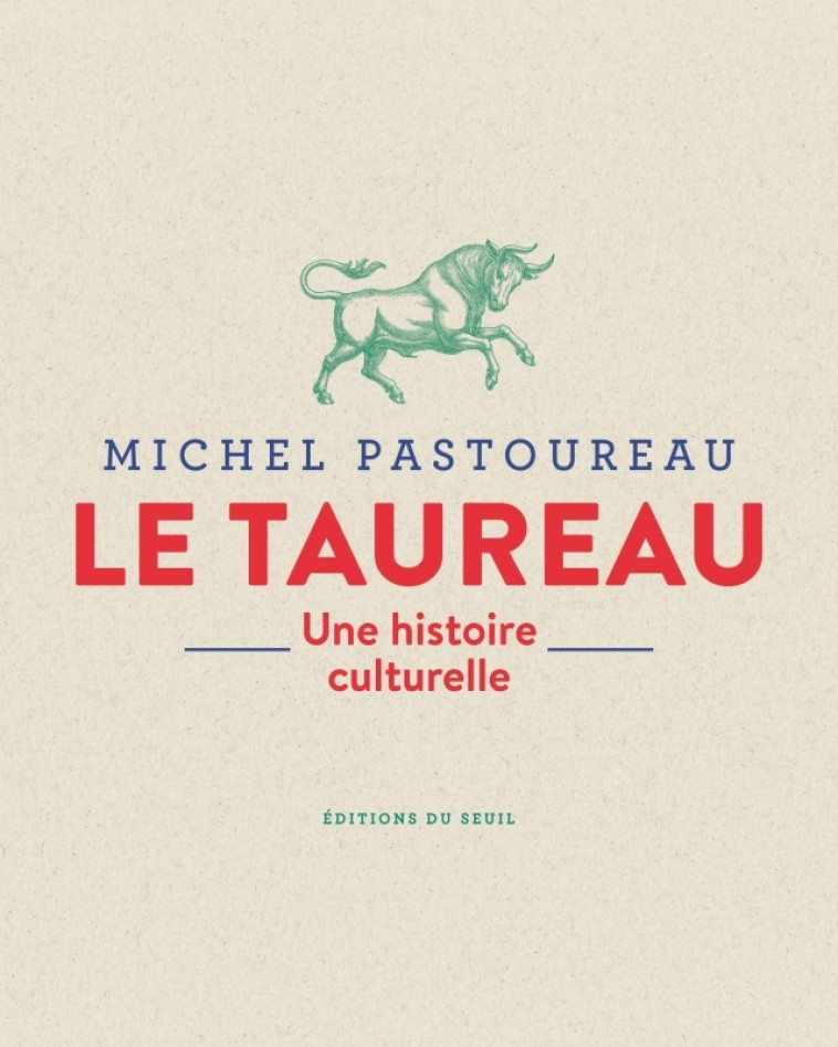 LE TAUREAU. UNE HISTOIRE CULTURELLE - PASTOUREAU MICHEL - SEUIL