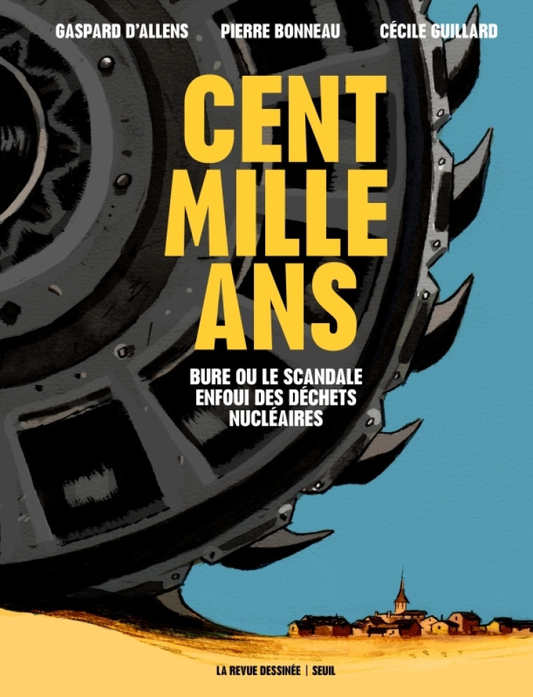 CENT MILLE ANS - BURE OU LE SCANDALE ENFOUI DES DECHETS NUCLEAIRES - BONNEAU/D'ALLENS - SEUIL