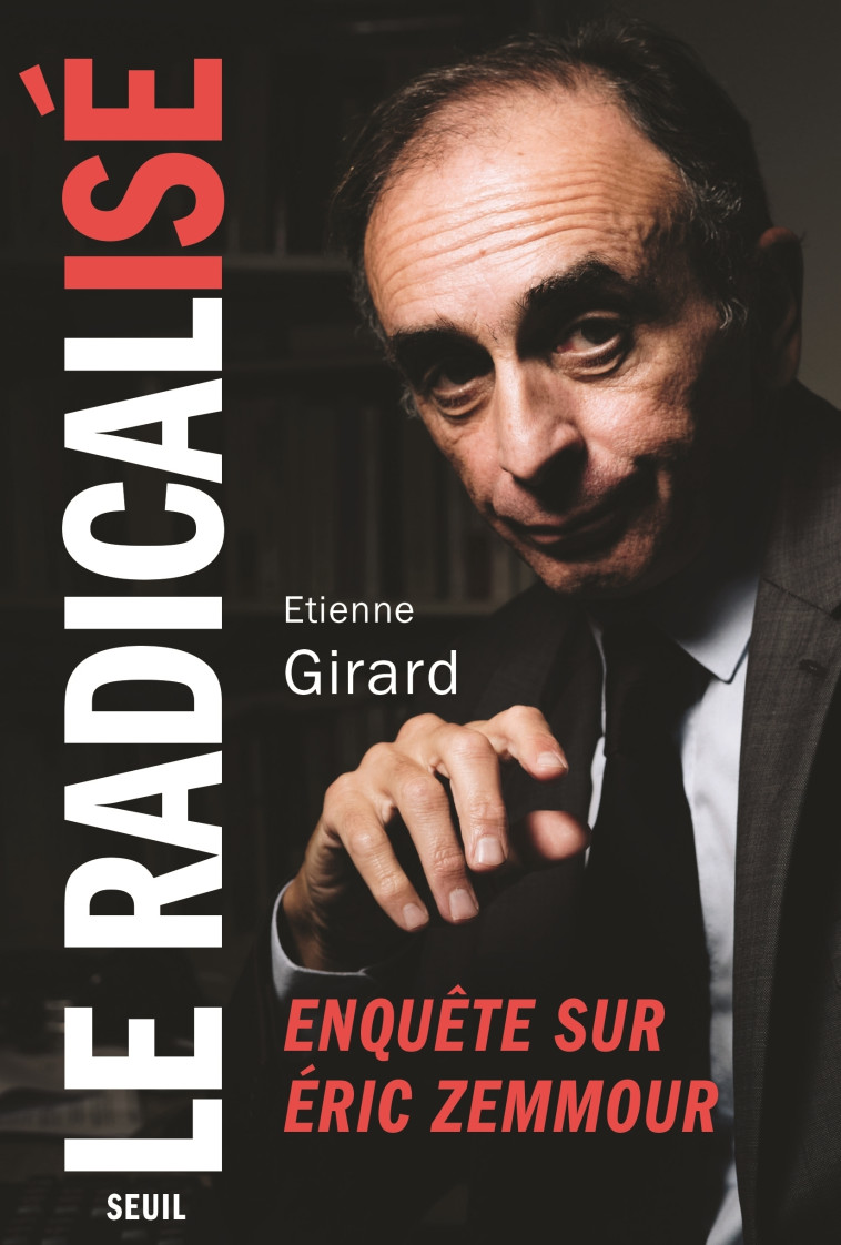 ERIC ZEMMOUR : UNE BIOGRAPHIE - GIRARD ETIENNE - SEUIL