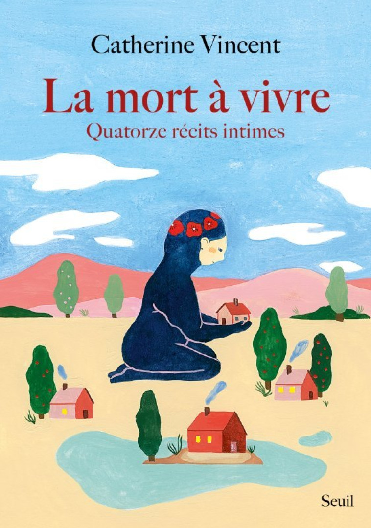 LA MORT A VIVRE. QUATORZE RECITS INTIMES - VINCENT CATHERINE - SEUIL