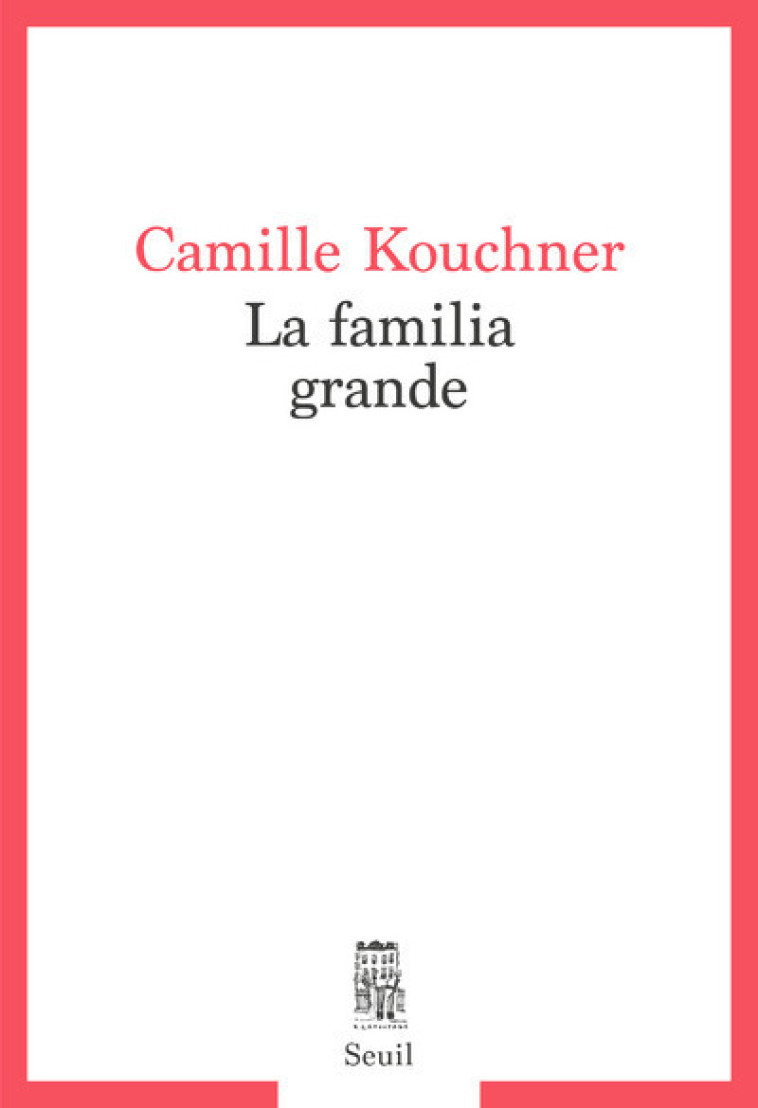 FAMILIA GRANDE - KOUCHNER CAMILLE - SEUIL