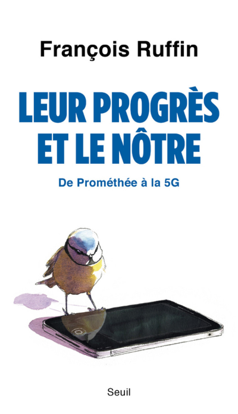 LEUR PROGRES ET LE NOTRE - DE PROMETHEE A L A 5G - RUFFIN FRANCOIS - SEUIL