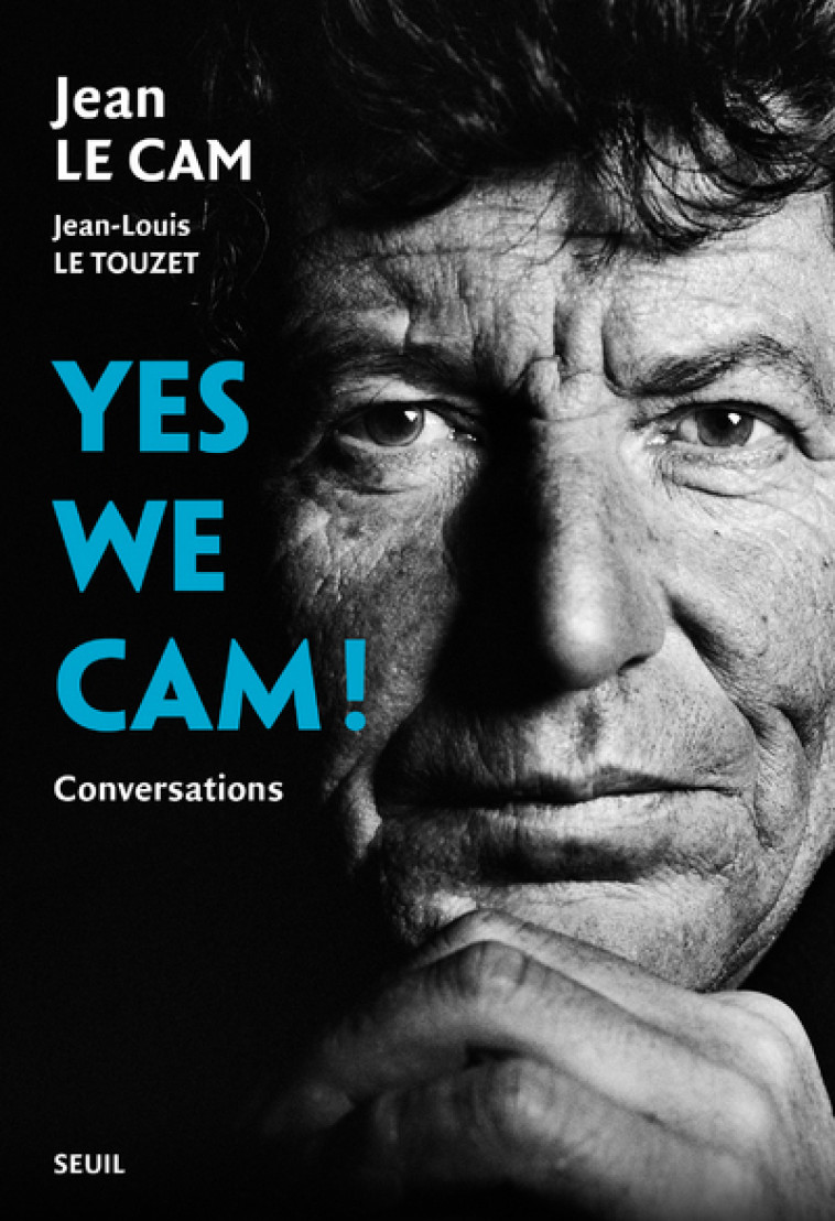 YES WE CAM ! CONVERSATIONS AVEC JEAN LE CAM - LE CAM/LE TOUZET - SEUIL