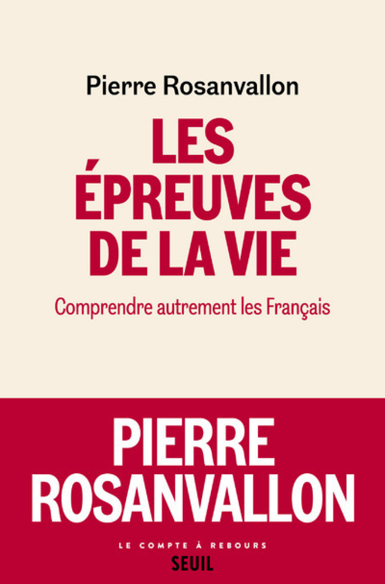 LES EPREUVES DE LA VIE - COMPRENDRE AUTREME NT LES FRANCAIS - ROSANVALLON PIERRE - SEUIL