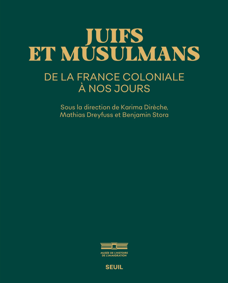 JUIFS ET MUSULMANS DE FRANCE. DE L EMPIRE A L HEXAGONE (CATALOGUE DE L'EXPOS) - DIRECHE KARIMA - SEUIL