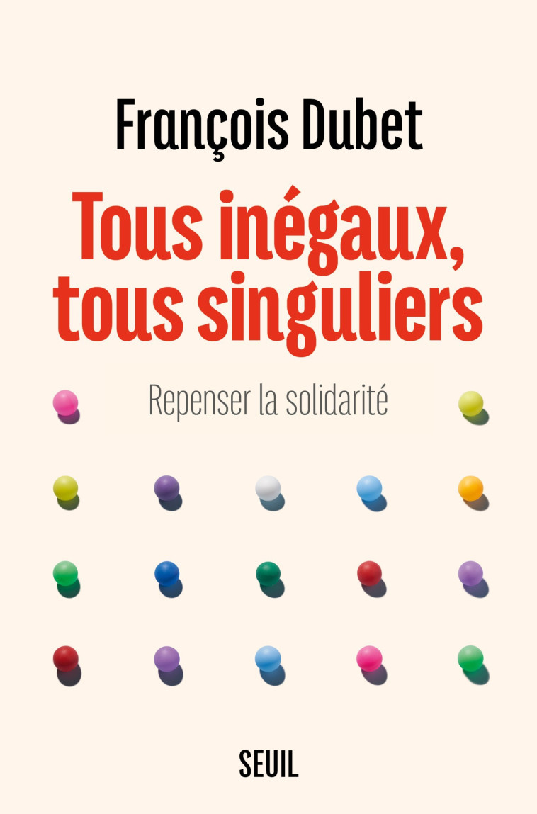 TOUS INEGAUX, TOUS SINGULIERS. REPENSER LA SOLIDARITE - DUBET FRANCOIS - SEUIL