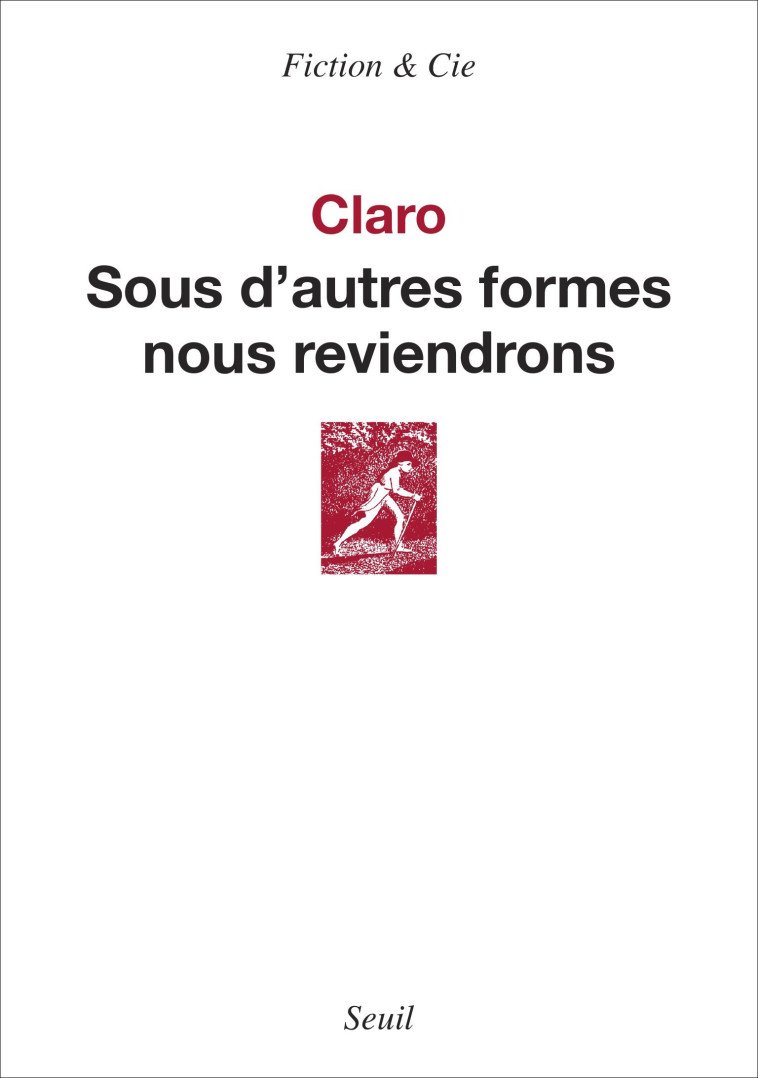 SOUS D'AUTRES FORMES NOUS REVIENDRONS - CLARO - SEUIL