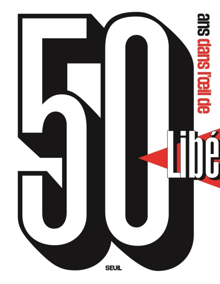 50 ANS DANS L' OEIL DE LIBE - CHARRIER/ROTMAN - SEUIL