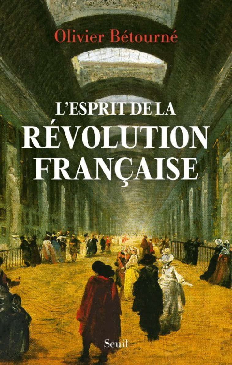 L'ESPRIT DE LA REVOLUTION FRANCAISE - BETOURNE OLIVIER - SEUIL