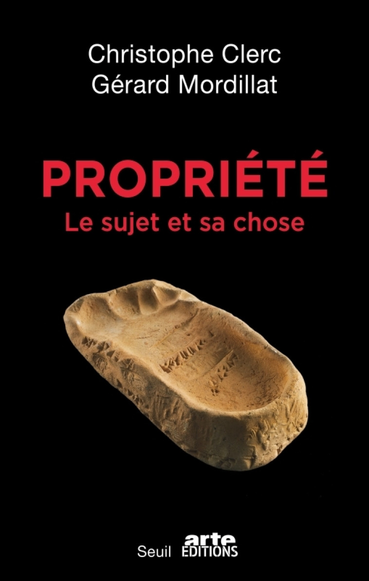 PROPRIETE. LE SUJET ET SA CHOSE - MORDILLAT/CLERC - SEUIL